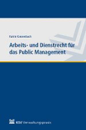 Arbeits- und Dienstrecht für das Public Management de Katrin Kanzenbach