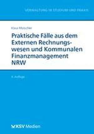 Praktische Fälle aus dem Externen Rechnungswesen und Kommunalen Finanzmanagement NRW de Klaus Mutschler