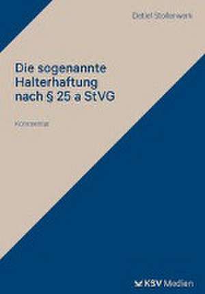 Die sogenannte Halterhaftung nach § 25 a StVG de Detlef Stollenwerk