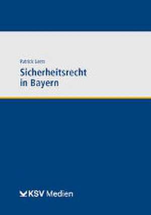 Sicherheitsrecht in Bayern de Patrick Lerm