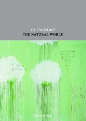 Cy Twombly: The Natural World de James Rondeau