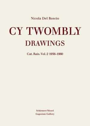 Cy Twombly Drawings: Cat. Rais. Vol. 2 1956-1960 de Cy Twombly