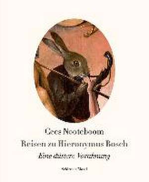 Reisen zu Hieronymus Bosch de Cees Nooteboom