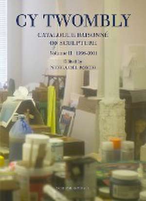 Catalogue Raisonné of Sculpture. Vol. II 1998-2011 de Cy Twombly