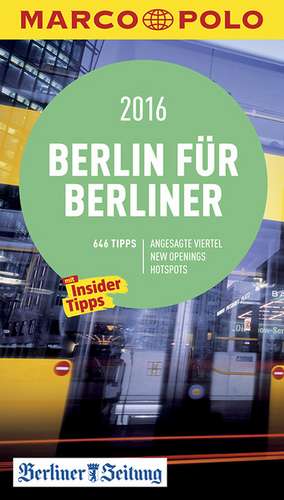 MARCO POLO Cityguide Berlin für Berliner 2016 de Christine Berger