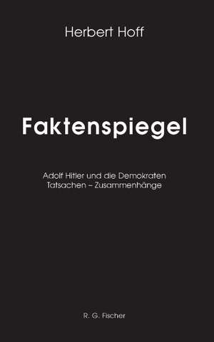 Faktenspiegel / Ursachen und Gründe für Hitlers Judenfeindschaft de Herbert Hoff