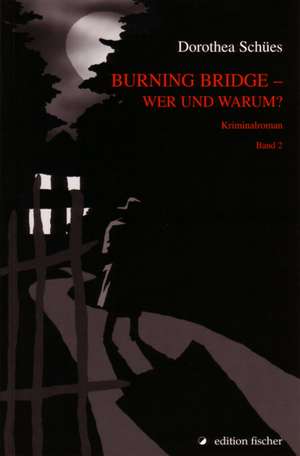 Burning Bridge - wer und warum?2 de Dorothea Schües