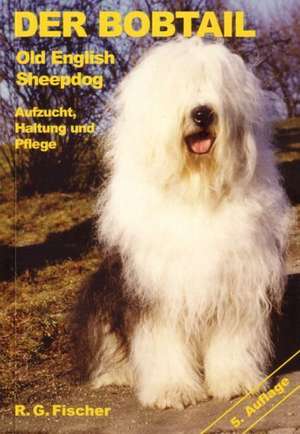 Der Bobtail: Old English Sheepdog de Rita G. Fischer