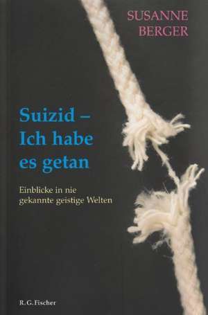 Suizid - Ich habe es getan de Susanne Berger