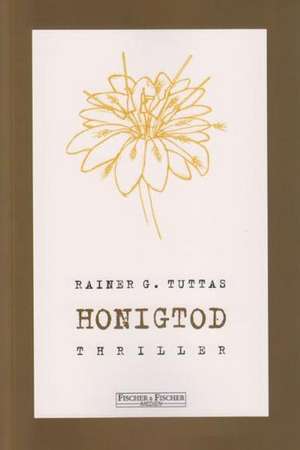 Honigtod de Rainer G. Tuttas