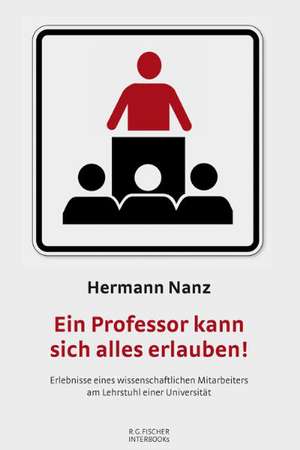 Ein Professor kann sich alles erlauben! de Hermann Nanz