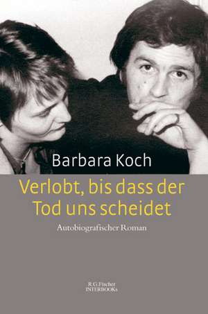 Verlobt, bis dass der Tod uns scheidet de Barbara Koch