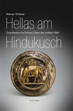 Hellas am Hindukusch de Werner Widmer