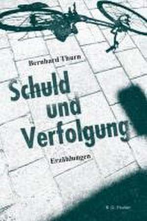 Schuld und Verfolgung de Thurn Bernhard