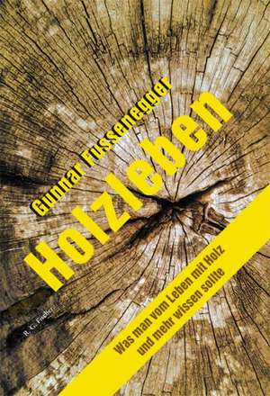 Holzleben de Gunnar Fussenegger