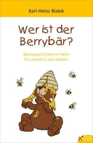 Wer ist der Berrybär? de Karl-Heinz Bialek