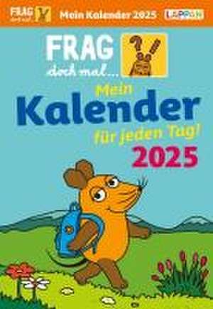 Frag doch mal ... die Maus: Tageskalender 2025 - Mein Kalender für jeden Tag! de Hannah Flessner