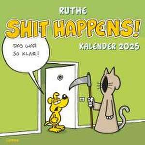 Shit happens! Wandkalender 2025 de Ralph Ruthe