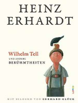 Wilhelm Tell und andere Berühmtheiten de Heinz Erhardt