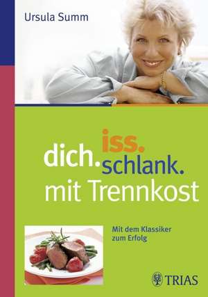 iss.dich.schlank. mit Trennkost de Ursula Summ