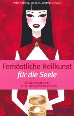 Fernöstliche Heilkunst für die Seele de Petra Hollweg