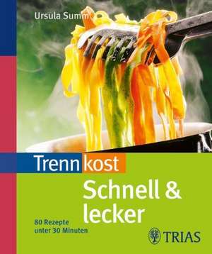 Trennkost schnell & lecker 1 de Ursula Summ