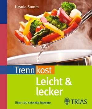 Trennkost leicht & lecker de Ursula Summ