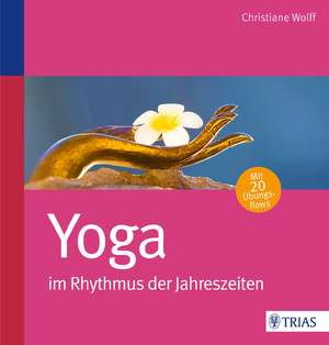 Yoga im Rhythmus der Jahreszeiten de Christiane Wolff