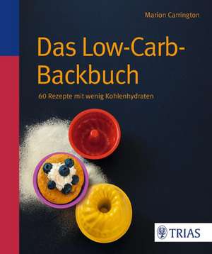 Das Low-Carb-Backbuch de Marion Carrington