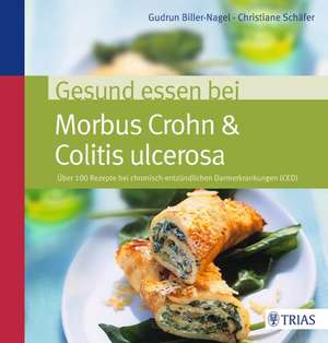 Gesund essen bei Morbus Crohn & Colitis ulcerosa de Gudrun Biller-Nagel