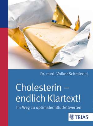 Cholesterin - endlich Klartext! de Volker Schmiedel