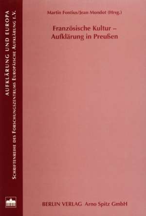 Französische Kultur - Aufklärung in Preussen de Martin Fontius