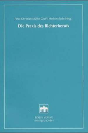 Die Praxis des Richterberufs de Peter-Christian Müller-Graff