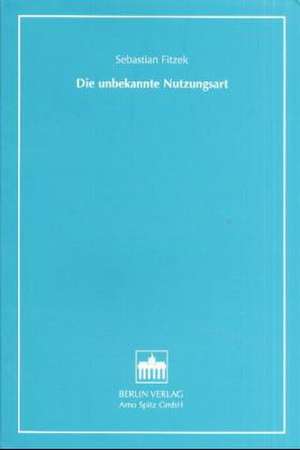 Die unbekannte Nutzungsart de Sebastian Fitzek