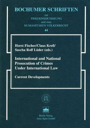 International and National Prosecution of Crimes Under International Law de Horst Fischer