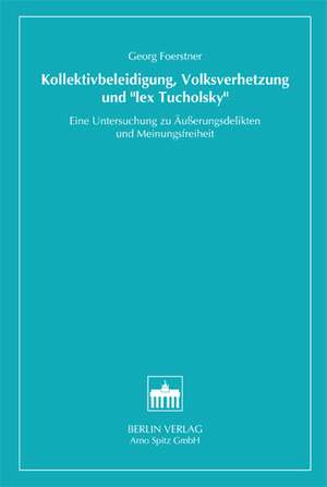 Kollektivbeleidigung, Volksverhetzung und "lex Tucholsky de Georg Foerstner