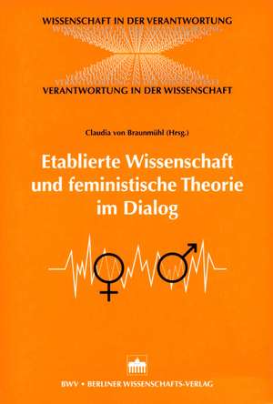 Etablierte Wissenschaft und feministische Theorie im Dialog de Claudia von Braunmühl