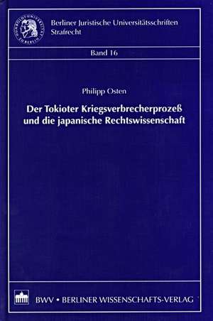 Der Tokioter Kriegsverbrecherprozeß und die japanische Rechtswissenschaft de Philipp Osten