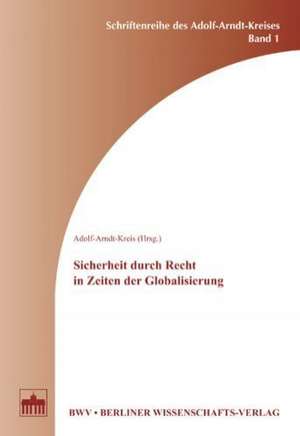 Sicherheit durch Recht in Zeiten der Globalisierung de Adolf-Arndt-Kreis