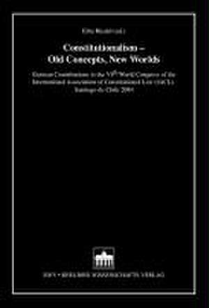 Constitutionalism - Old Concepts, New Worlds de Eibe Riedel