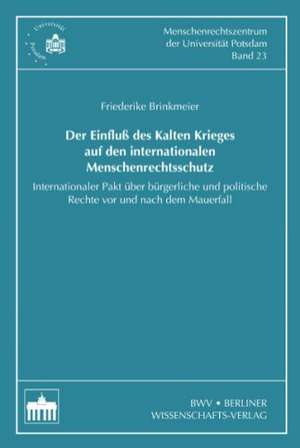 Der Einfluss des Kalten Krieges auf den internationalen Menschenrechtsschutz de Friederike Brinkmeier