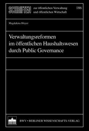 Verwaltungsreformen im öffentlichen Haushaltswesen durch Public Governance de Magdalena Bleyer