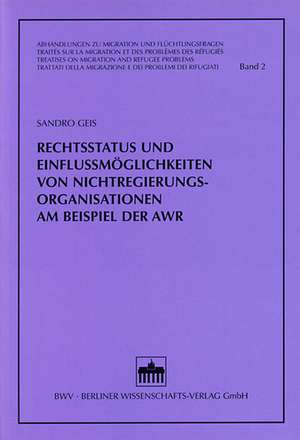 Rechtsstatus und Einflussmöglichkeiten von Nichtregierungsorganisationen am Beispiel der AWR de Sandro Geis