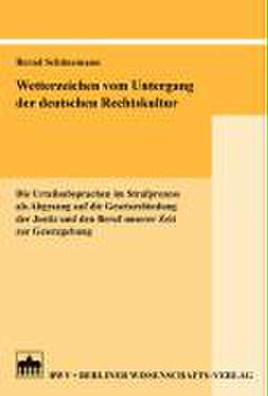 Wetterzeichen vom Untergang der deutschen Rechtskultur de Bernd Schünemann