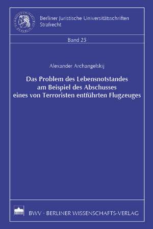 Das Problem des Lebensnotstandes am Beispiel des Abschusses eines von Terroristen entführten Flugzeuges de Alexander Archangelskij