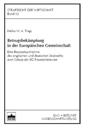 Betrugsbekämpfung in der Europäischen Gemeinschaft de Heiko W. A. Tiegs