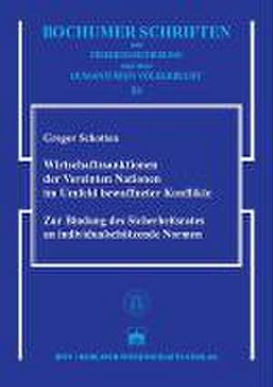 Wirtschaftssanktionen der Vereinten Nationen im Umfeld bewaffneter Konflikte de Gregor Schotten