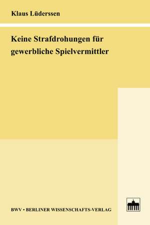 Keine Strafdrohungen für gewerbliche Spielvermittler de Klaus Lüderssen