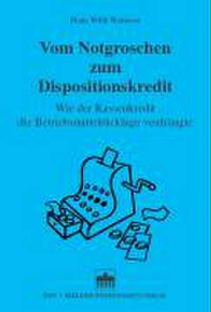 Vom Notgroschen zum Dispositionskredit de Hans Willi Weinzen