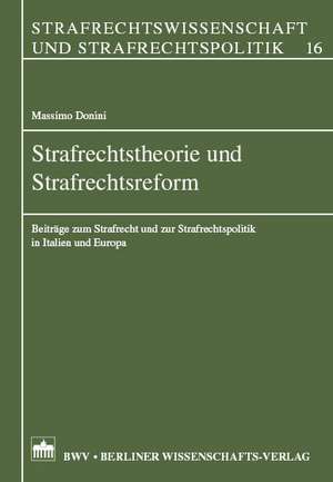 Strafrechtstheorie und Strafrechtsreform de Massimo Donini